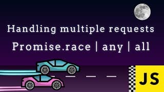 Handling multiple Promises in Javascript - [all, allSettled, any, race]