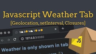 Learn Javascript the fun way - Live Weather Tab [Geolocation, setInterval, Closures]