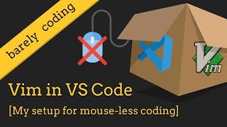 Vim in VS Code - [My setup to avoid the mouse]